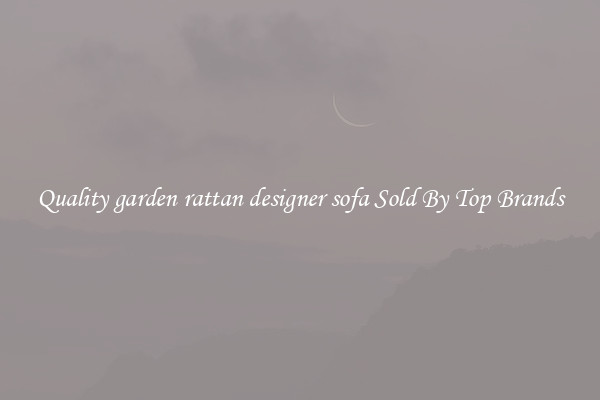 Quality garden rattan designer sofa Sold By Top Brands