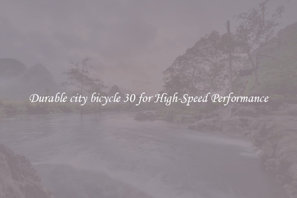 Durable city bicycle 30 for High-Speed Performance