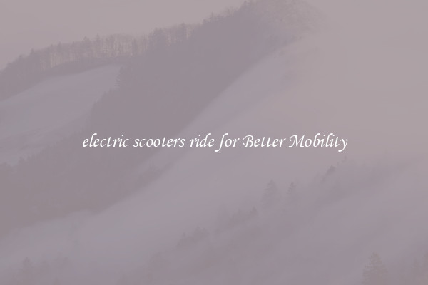 electric scooters ride for Better Mobility