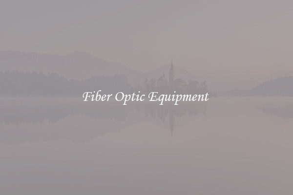 Fiber Optic Equipment 