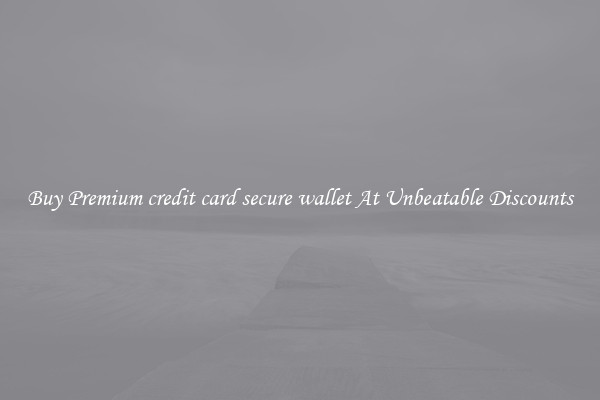 Buy Premium credit card secure wallet At Unbeatable Discounts
