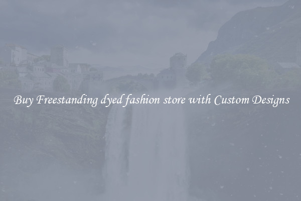 Buy Freestanding dyed fashion store with Custom Designs