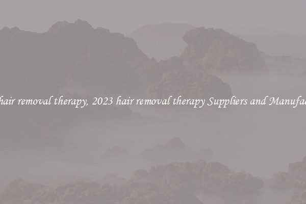 2023 hair removal therapy, 2023 hair removal therapy Suppliers and Manufacturers