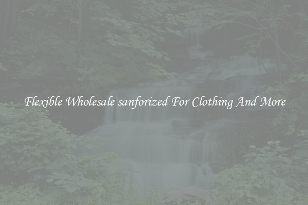 Flexible Wholesale sanforized For Clothing And More
