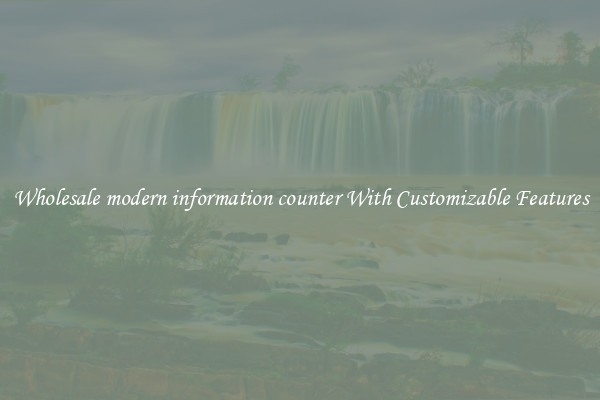 Wholesale modern information counter With Customizable Features