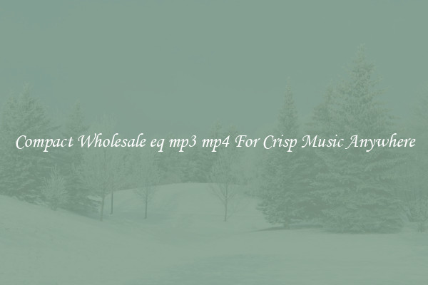 Compact Wholesale eq mp3 mp4 For Crisp Music Anywhere
