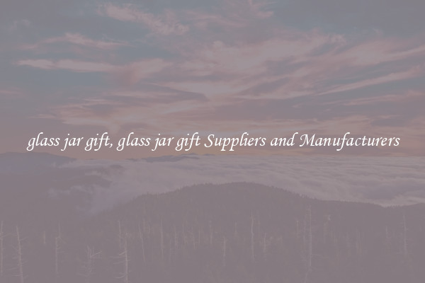 glass jar gift, glass jar gift Suppliers and Manufacturers