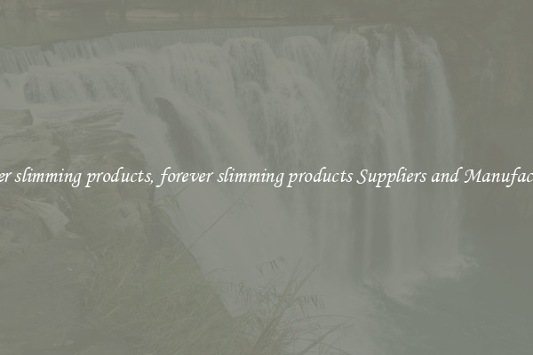 forever slimming products, forever slimming products Suppliers and Manufacturers