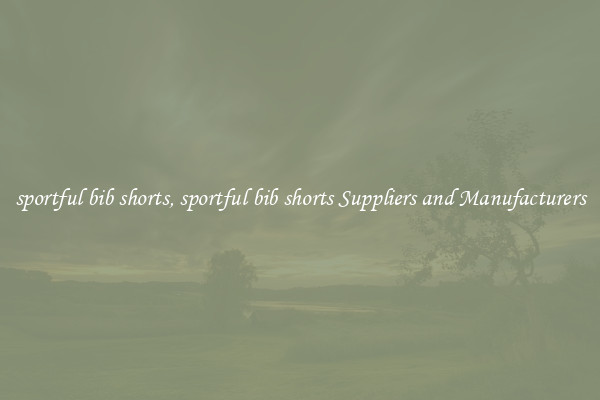 sportful bib shorts, sportful bib shorts Suppliers and Manufacturers