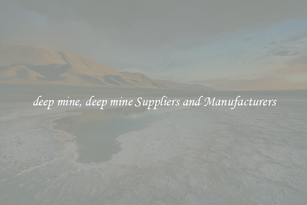 deep mine, deep mine Suppliers and Manufacturers