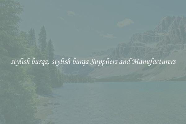 stylish burqa, stylish burqa Suppliers and Manufacturers