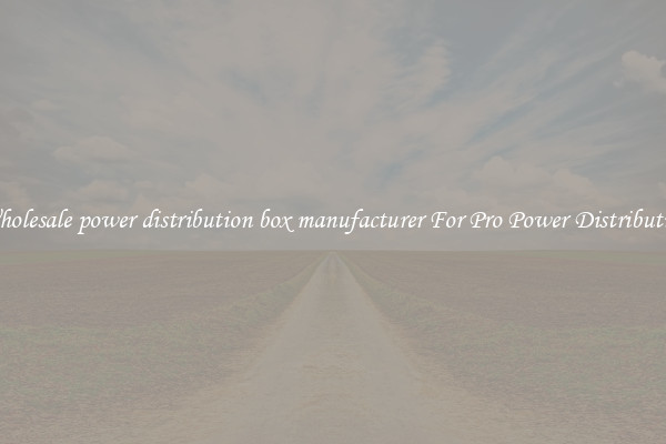 Wholesale power distribution box manufacturer For Pro Power Distribution