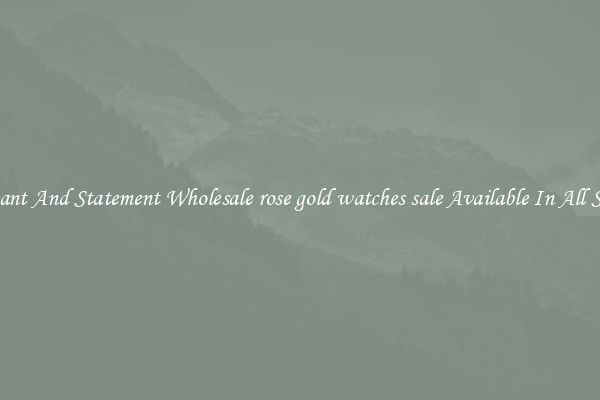 Elegant And Statement Wholesale rose gold watches sale Available In All Styles