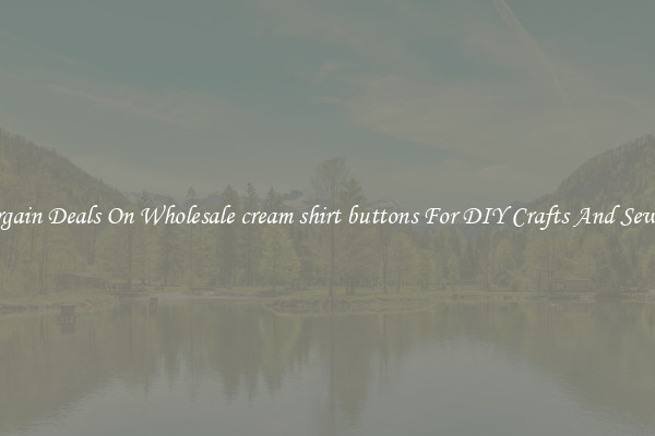Bargain Deals On Wholesale cream shirt buttons For DIY Crafts And Sewing