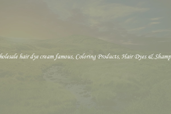 Wholesale hair dye cream famous, Coloring Products, Hair Dyes & Shampoos