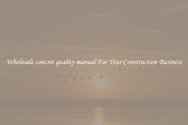 Wholesale concret quality manual For Your Construction Business