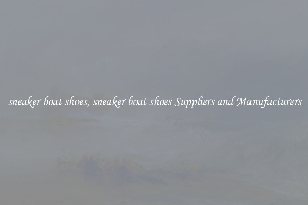 sneaker boat shoes, sneaker boat shoes Suppliers and Manufacturers