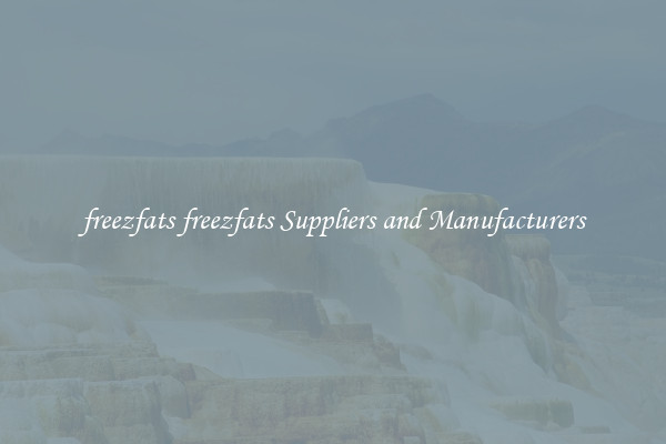freezfats freezfats Suppliers and Manufacturers