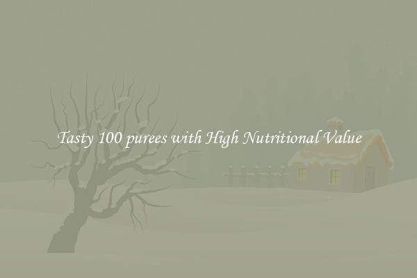 Tasty 100 purees with High Nutritional Value