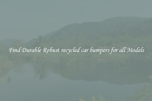 Find Durable Robust recycled car bumpers for all Models