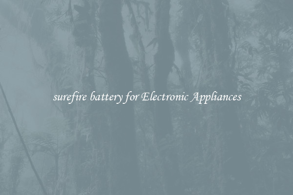 surefire battery for Electronic Appliances