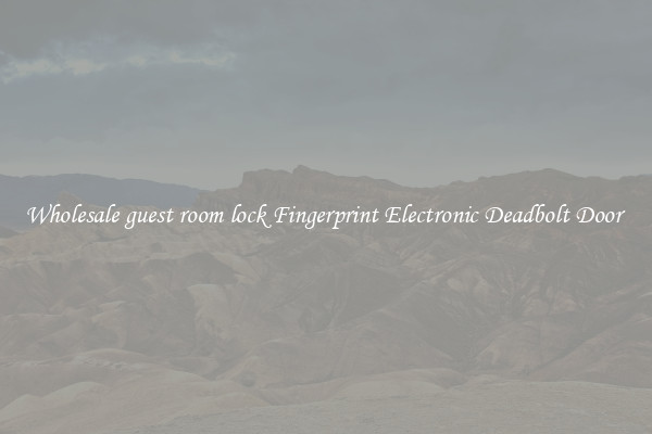 Wholesale guest room lock Fingerprint Electronic Deadbolt Door 