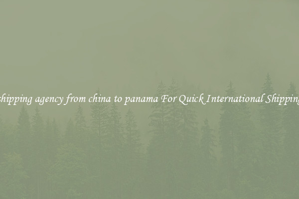 shipping agency from china to panama For Quick International Shipping