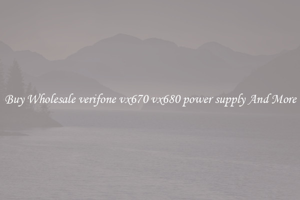 Buy Wholesale verifone vx670 vx680 power supply And More