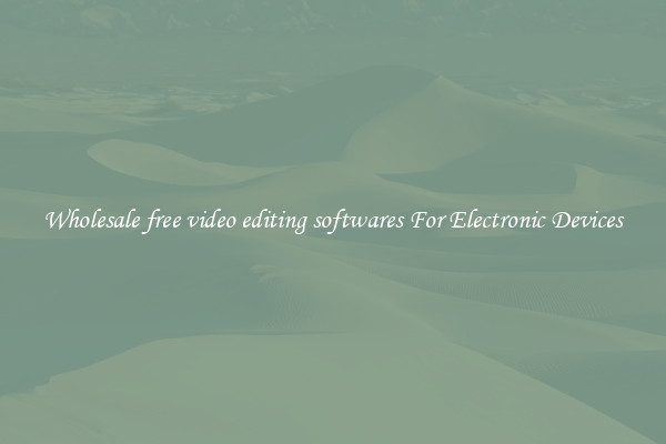 Wholesale free video editing softwares For Electronic Devices