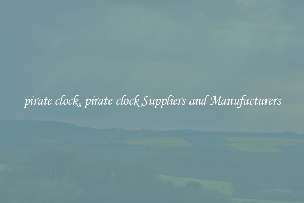 pirate clock, pirate clock Suppliers and Manufacturers