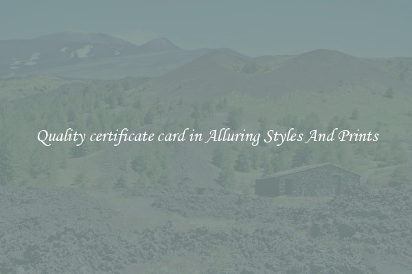 Quality certificate card in Alluring Styles And Prints