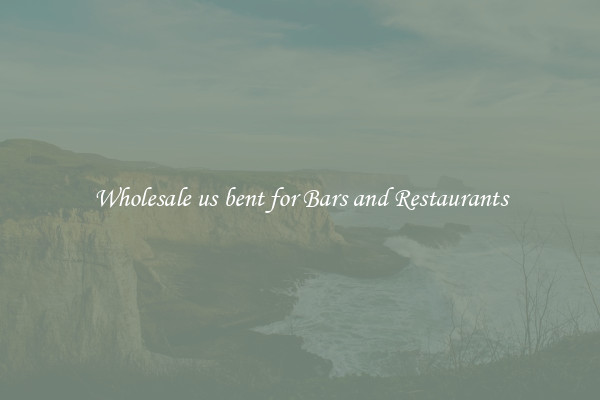 Wholesale us bent for Bars and Restaurants