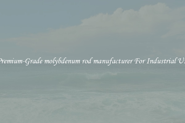 Premium-Grade molybdenum rod manufacturer For Industrial Use