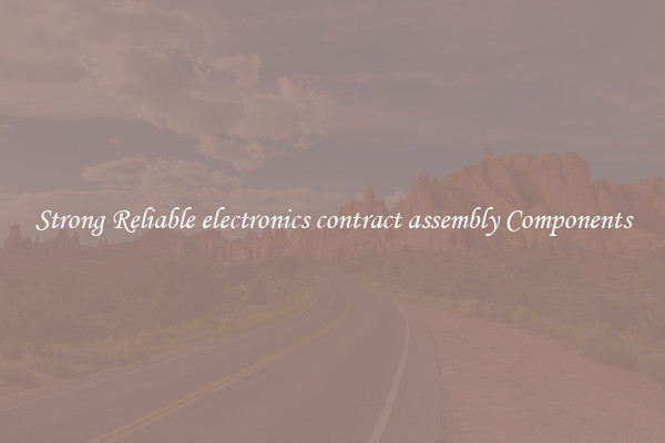 Strong Reliable electronics contract assembly Components