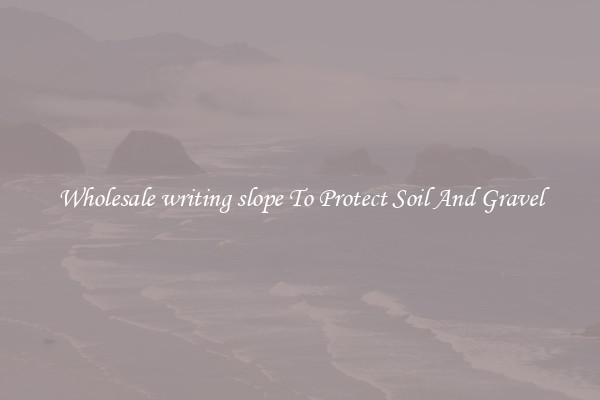 Wholesale writing slope To Protect Soil And Gravel