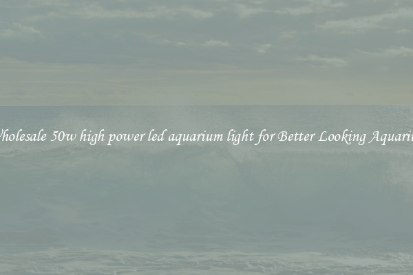 Wholesale 50w high power led aquarium light for Better Looking Aquarium