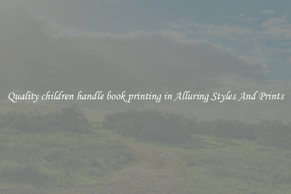 Quality children handle book printing in Alluring Styles And Prints
