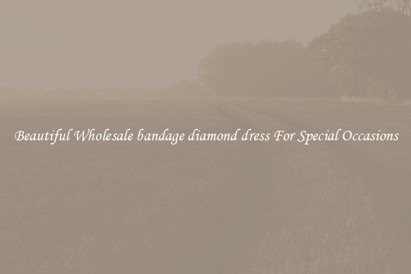 Beautiful Wholesale bandage diamond dress For Special Occasions