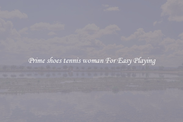 Prime shoes tennis woman For Easy Playing