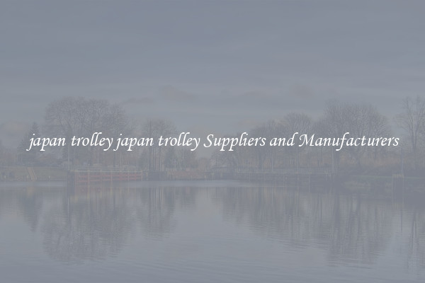 japan trolley japan trolley Suppliers and Manufacturers
