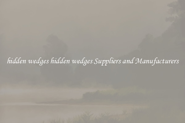 hidden wedges hidden wedges Suppliers and Manufacturers